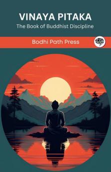 Vinaya Pitaka: The Book of Buddhist Discipline (From Bodhi Path Press)