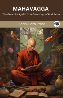 Mahavagga (From Samyutta Nikaya): The Great Book with Core Teachings of Buddhism (From Bodhi Path Press)