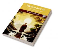 Payasi Sutta (From Digha Nikaya): A Buddhist Dialogue on Karma, Faith and the Afterlife (From Bodhi Path Press)