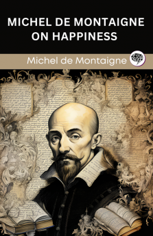Michel de Montaigne on Happiness (Grapevine edition)
