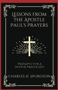 Lessons from the Apostle Paul's Prayers: Insights for a Deeper Prayer Life (Grapevine Press)