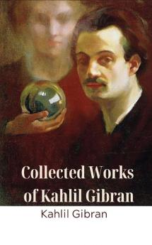 Collected Works of Kahlil Gibran
