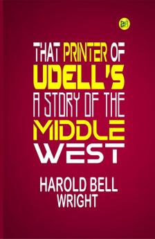 That Printer of Udell's: A Story of the Middle West