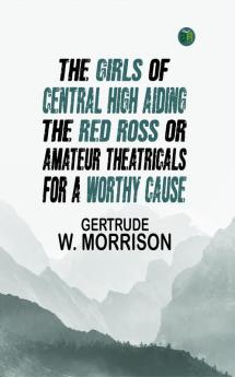 The Girls of Central High Aiding the Red ross Or Amateur Theatricals for a Worthy Cause