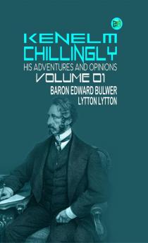 KENELM CHILLINGLY HIS ADVENTURES AND OPINIONS Volume 01