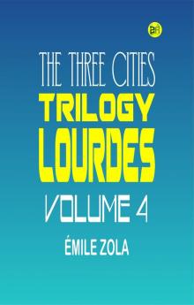The Three Cities Trilogy: Lourdes Volume 4