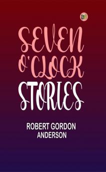 Seven O'Clock Stories