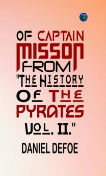 OF CAPTAIN MISSON From The History Of The Pyrates. Vol. II.