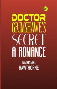 Doctor Grimshawe's Secret a Romance