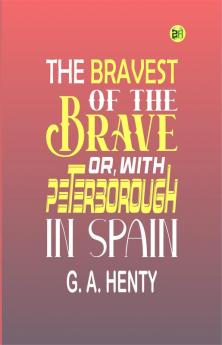 The Bravest of the Brave or with Peterborough in Spain