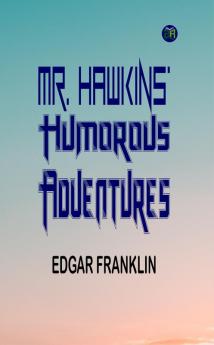 Mr. Hawkins' Humorous Adventures