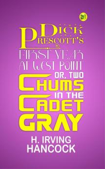 Dick Prescott's First Year at West Point; Or Two Chums in the Cadet Gray