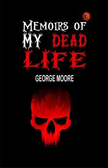 Memoirs of My Dead Life