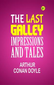 The Last Galley; Impressions and Tales