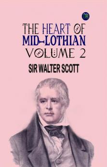 The Heart of Mid-Lothian Volume 2