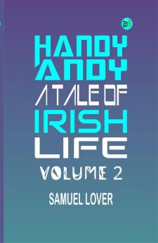 Handy Andy: A Tale of Irish Life. Volume 2
