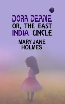 Dora Deane; Or The East India Uncle