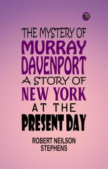 The Mystery of Murray Davenport: A Story of New York at the Present Day