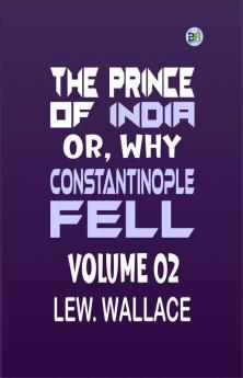 The Prince of India; Or Why Constantinople Fell Volume 02
