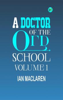 A Doctor of the Old School Volume 1