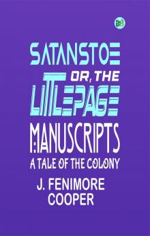 Satanstoe; Or the Littlepage Manuscripts. A Tale of the Colony
