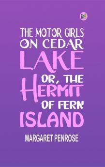 The Motor Girls on Cedar Lake; Or the Hermit of Fern Island