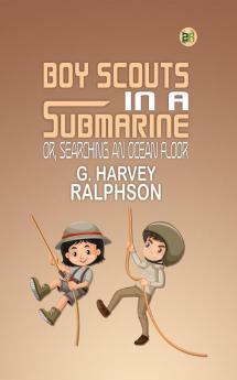 Boy Scouts in a Submarine; Or Searching an Ocean Floor