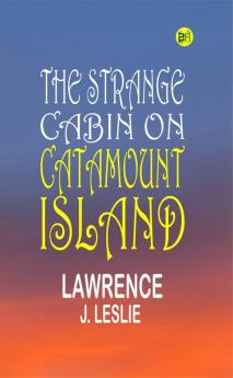 The Strange Cabin on Catamount Island