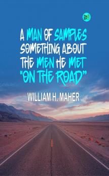 A Man of Samples. Something about the men he met On the Road