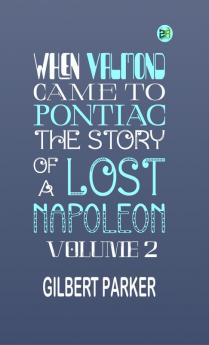 When Valmond Came to Pontiac: The Story of a Lost Napoleon. Volume 2.