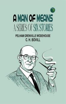 A MAN OF MEANS  A SERIES OF SIX STORIES