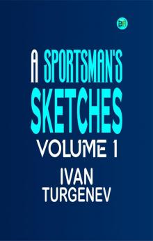 A SPORTSMAN'S SKETCHES VOLUME I