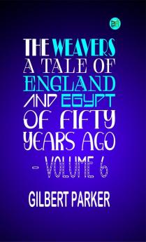 The Weavers: a tale of England and Egypt of fifty years ago - Volume 6