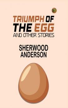 Triumph of the Egg and Other Stories