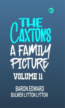 The Caxtons: A Family Picture Volume 11