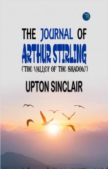 The Journal of Arthur Stirling : (The Valley of the Shadow)
