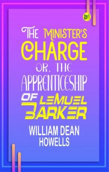 The Minister's Charge; Or The Apprenticeship of Lemuel Barker