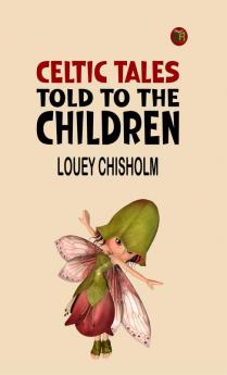 Celtic Tales Told to the Children