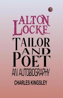 Alton Locke Tailor and Poet: An Autobiography