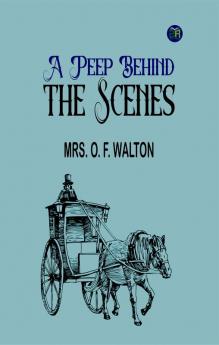 A Peep Behind the Scenes