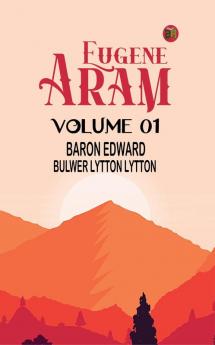 Eugene Aram Volume 01