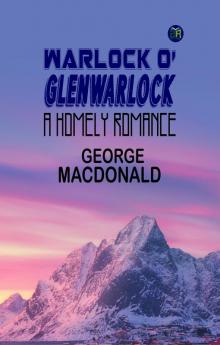 Warlock o' Glenwarlock: A Homely Romance