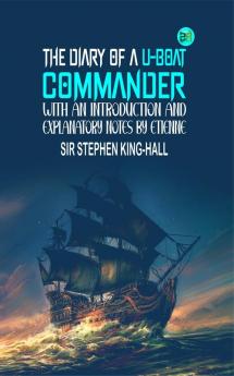 The Diary of a U-boat Commander With an Introduction and Explanatory Notes by Etienne
