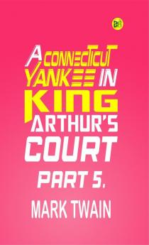 A Connecticut Yankee in King Arthur's Court Part 5.