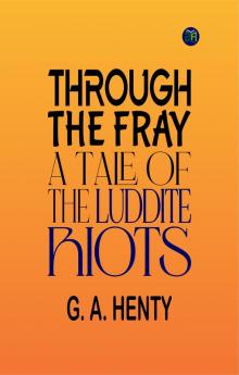 Through the Fray: A Tale of the Luddite Riots