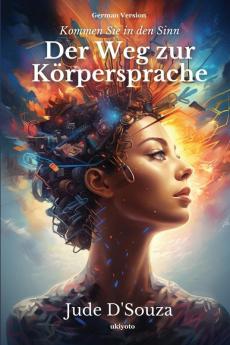 Der Weg Zur Körpersprache (German Edition)