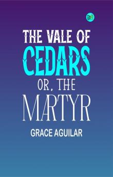 The Vale of Cedars; Or The Martyr