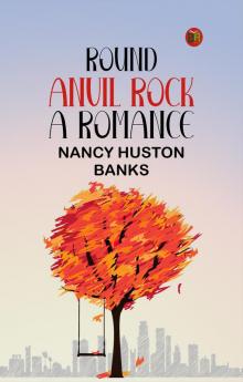 Round Anvil Rock: A Romance