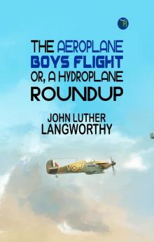 The Aeroplane Boys Flight; Or A Hydroplane Roundup