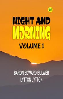 Night and Morning Volume 1